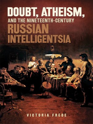 cover image of Doubt, Atheism, and the Nineteenth-Century Russian Intelligentsia